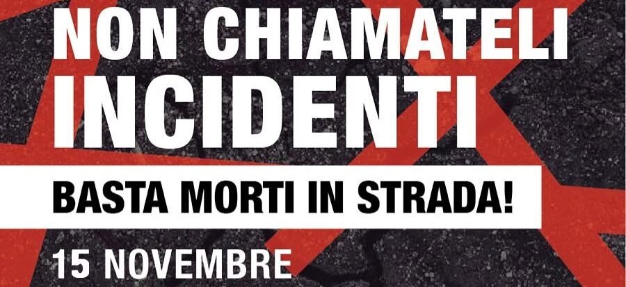 NON CHIAMATELI INCIDENTI. Basta morti in strada!